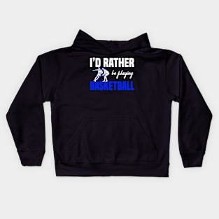 I´d Rather Be Playing Basketball Kids Hoodie